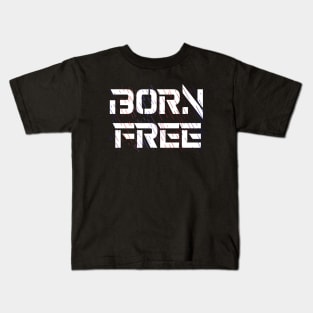 Born Free, promoting freedom and positivity Kids T-Shirt